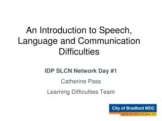 An Introduction to Speech, Language and Communication difficulties.