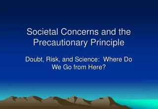 Societal Concerns and the Precautionary Principle