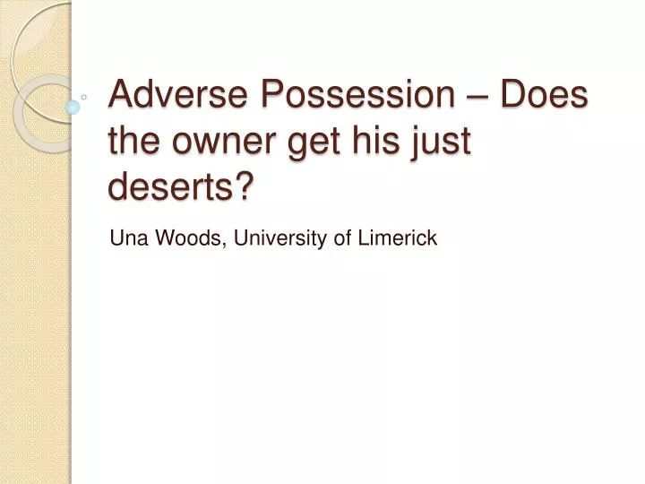 adverse possession does the owner get his just deserts