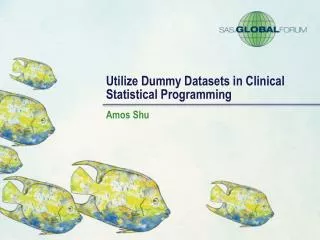 Utilize Dummy Datasets in Clinical Statistical Programming