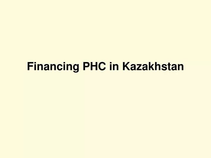 financing phc in kazakhstan