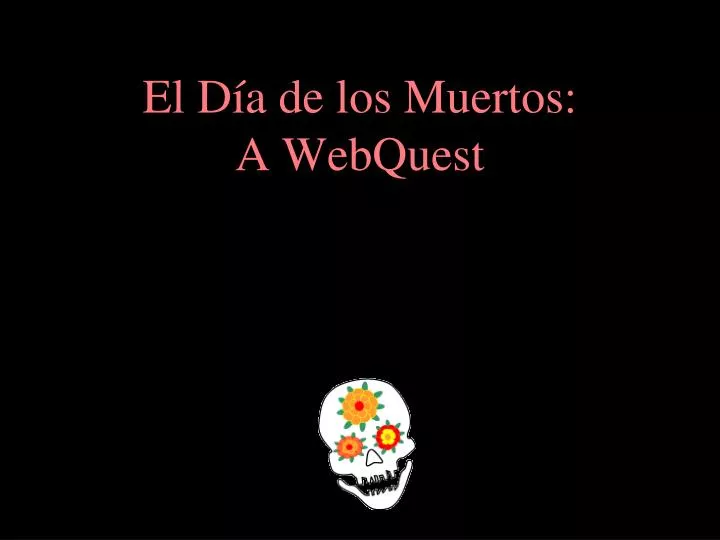 el d a de los muertos a webquest
