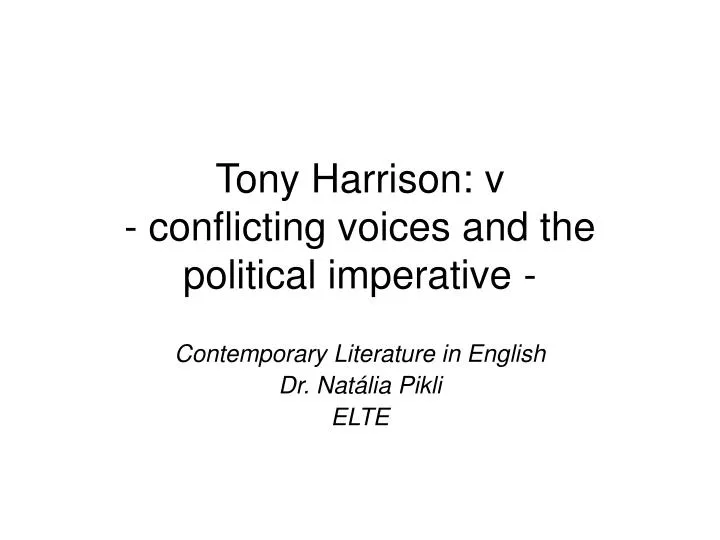 tony harrison v conflicting voices and the political imperative