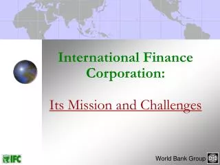 International Finance Corporation: Its Mission and Challenges