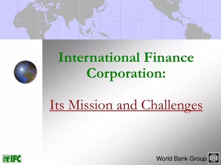 international finance corporation its mission and challenges