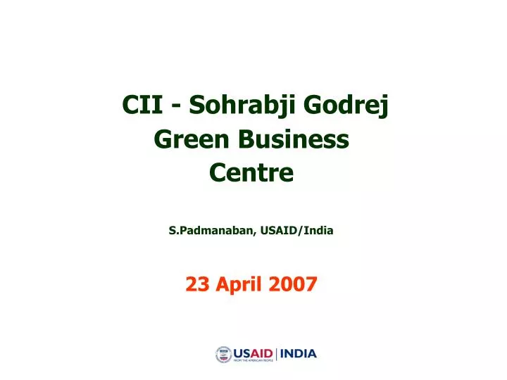 cii sohrabji godrej green business centre s padmanaban usaid india 23 april 2007