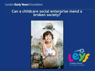 Can a childcare social enterprise mend a broken society?