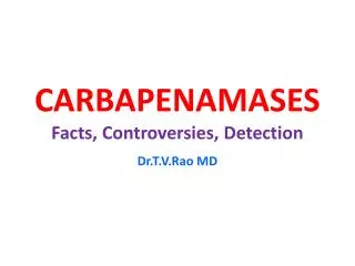 Carbapenamases Facts and Diagnosis