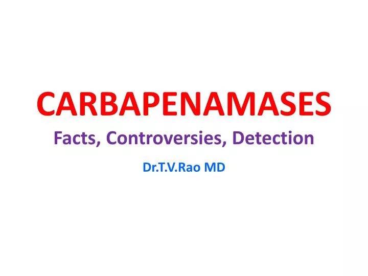 carbapenamases facts controversies detection