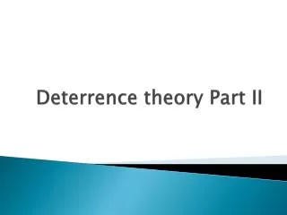 Deterrence theory Part II