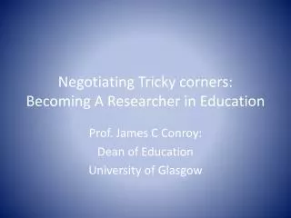 Negotiating Tricky corners: Becoming A Researcher in Education