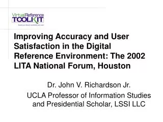 Improving Accuracy and User Satisfaction in the Digital Reference Environment: The 2002 LITA National Forum, Houston