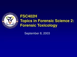 FSC402H Topics in Forensic Science 2: Forensic Toxicology