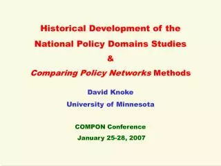 Historical Development of the National Policy Domains Studies &amp; Comparing Policy Networks Methods David Knoke Un