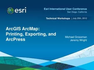 ArcGIS ArcMap: Printing, Exporting, and ArcPress