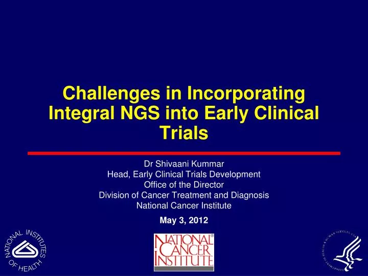 challenges in incorporating integral ngs into early clinical trials