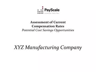Assessment of Current Compensation Rates Potential Cost Savings Opportunities XYZ Manufacturing Company