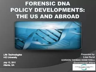 FORENSIC DNA POLICY DEVELOPMENTS: THE US AND ABROAD