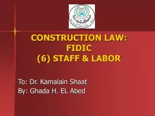 CONSTRUCTION LAW: FIDIC (6) STAFF &amp; LABOR