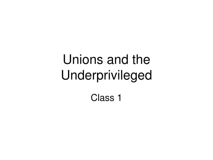 unions and the underprivileged
