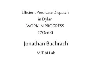 Efficient Predicate Dispatch in Dylan WORK IN PROGRESS 27Oct00
