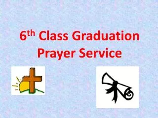 6 th Class Graduation Prayer Service