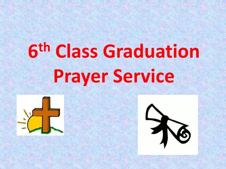 6 th class graduation prayer service