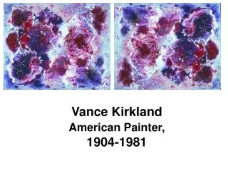 Vance Kirkland American Painter, 1904-1981