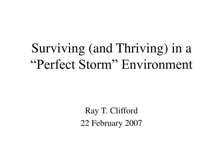 surviving and thriving in a perfect storm environment