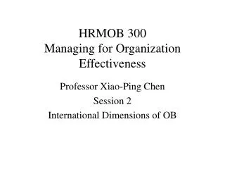 HRMOB 300 Managing for Organization Effectiveness
