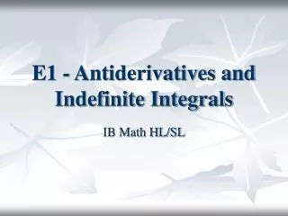 E1 - Antiderivatives and Indefinite Integrals