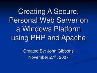 Creating A Secure, Personal Web Server on a Windows Platform using PHP and Apache