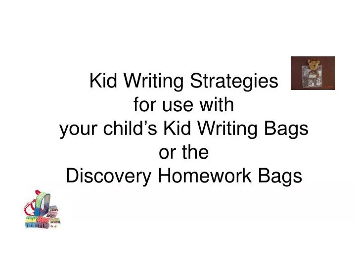 kid writing strategies for use with your child s kid writing bags or the discovery homework bags