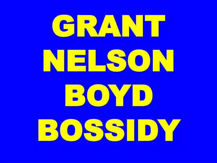 grant nelson boyd bossidy