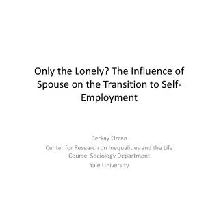 Only the Lonely? The Influence of Spouse on the Transition to Self-Employment