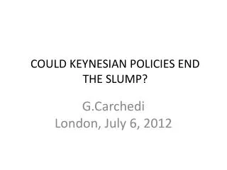 COULD KEYNESIAN POLICIES END THE SLUMP?