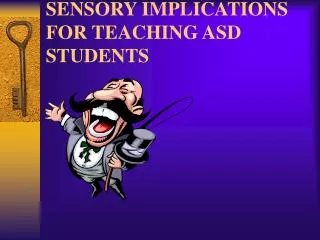 SENSORY IMPLICATIONS FOR TEACHING ASD STUDENTS
