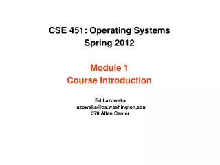 CSE 451: Operating Systems Spring 2012 Module 1 Course Introduction