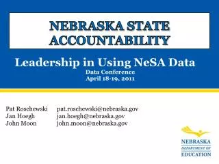 Leadership in Using NeSA Data Data Conference April 18-19, 2011