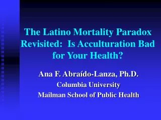 The Latino Mortality Paradox Revisited: Is Acculturation Bad for Your Health?