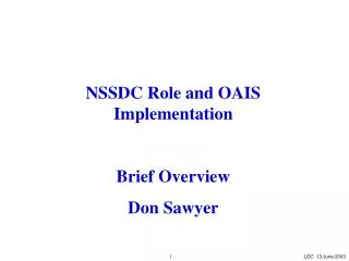 NSSDC Role and OAIS Implementation Brief Overview Don Sawyer