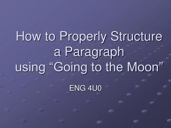 how to properly structure a paragraph using going to the moon