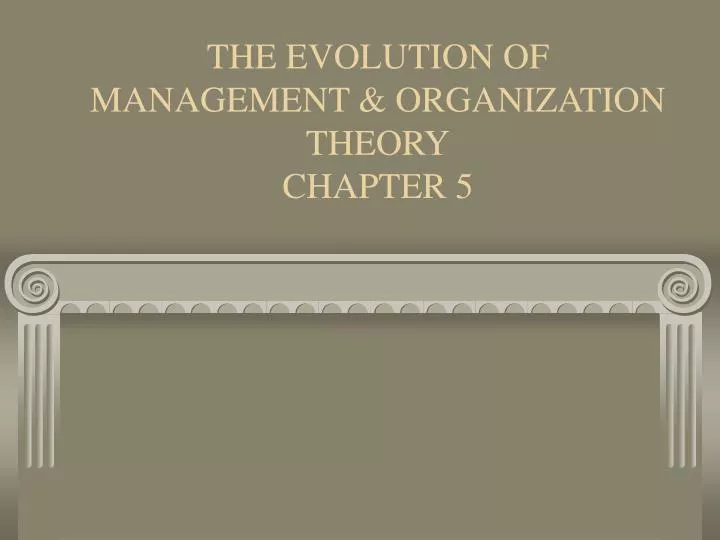 the evolution of management organization theory chapter 5
