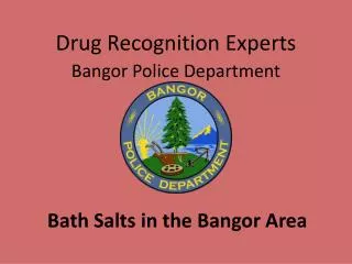 Drug Recognition Experts Bangor Police Department