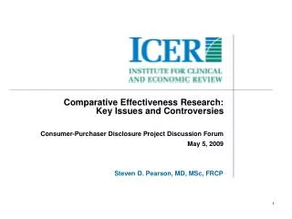 Comparative Effectiveness Research: Key Issues and Controversies Consumer-Purchaser Disclosure Project Discussion Forum