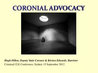 Hugh Dillon, Deputy State Coroner &amp; Kirsten Edwards, Barrister Criminal CLE Conference, Sydney 15 September 201