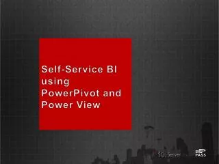 S elf-Service BI using PowerPivot and Power View