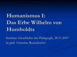 Humanismus I: Das Erbe Wilhelm von Humboldts