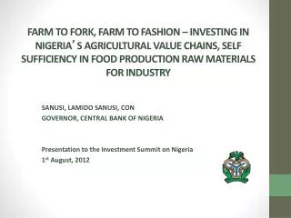 SANUSI, LAMIDO SANUSI, CON GOVERNOR, CENTRAL BANK OF NIGERIA Presentation to the Investment Summit on Nigeria 1 st Augu