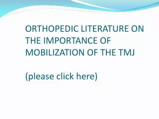 orthopedic literature on the importance of mobilization of the tmj please click here